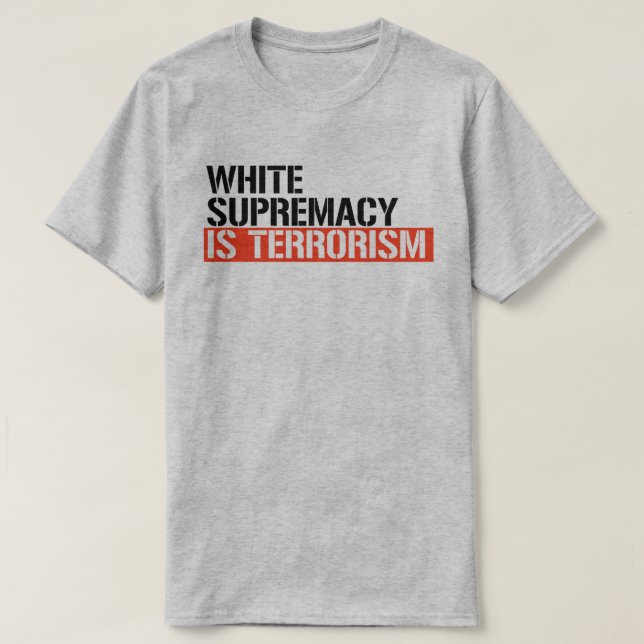Camiseta La supremacía blanca es el terrorismo (Diseño del anverso)