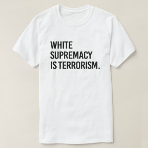 Camiseta La supremacía blanca es el terrorismo