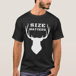 Camiseta La talla importa para la caza de venados
