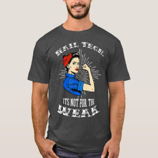 Camiseta La tecnología de las uñas no es para el débil arti