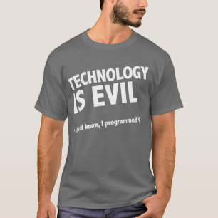Camiseta La tecnología es malvada