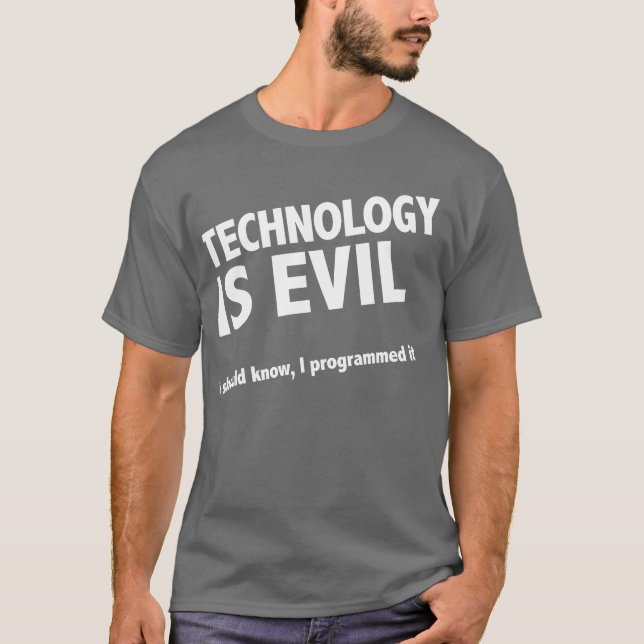 Camiseta La tecnología es malvada (Anverso)