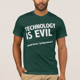 Camiseta La tecnología es malvada