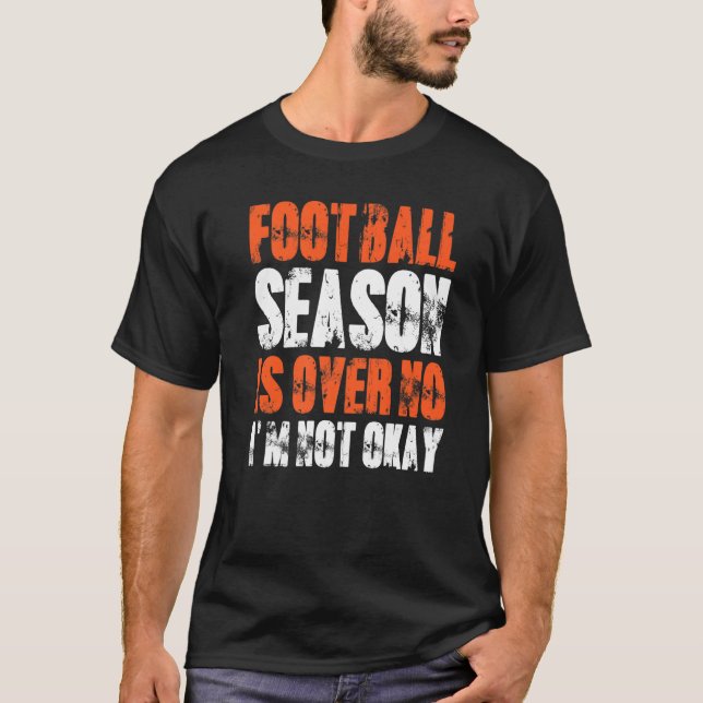 Camiseta La temporada de fútbol terminó, no estoy bien, fan (Anverso)