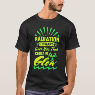 Camiseta La terapia de radiación te da ese brillo especial