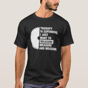 Camiseta la terapia es costosa sólo quiero medir carpen
