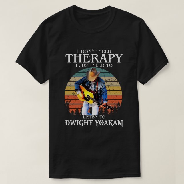 Camiseta La Terapia Graciosa Solo Necesita Escuchar A Dwigh (Diseño del anverso)