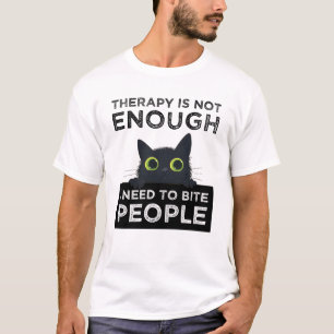 Camiseta La terapia no es suficiente: necesito morder a la