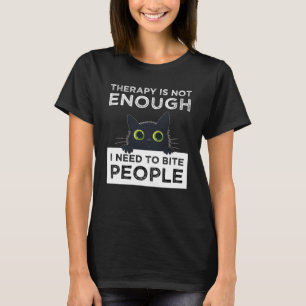 Camiseta La terapia no es suficiente: necesito morder a la