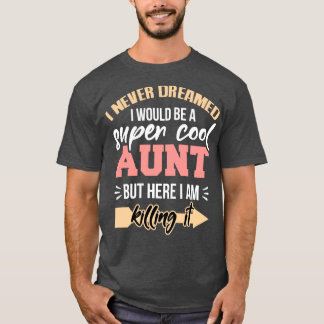 Camiseta La tía Shirt nunca soñó con la tía Super Guay