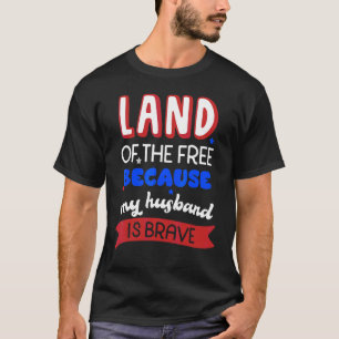 Camiseta La Tierra De Los Libres Porque Mi Esposo Es Un Mem
