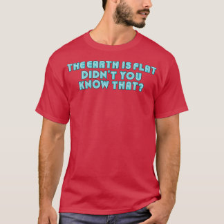 Camiseta La Tierra Es Plana, Sabes Que Neon Blue Te