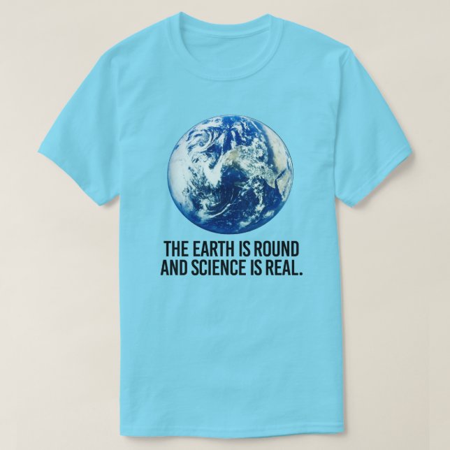 Camiseta La Tierra es redonda y la ciencia es real (Diseño del anverso)