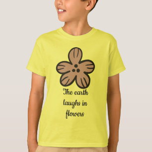 Camiseta La tierra ríe en flor", cita floral aburrida