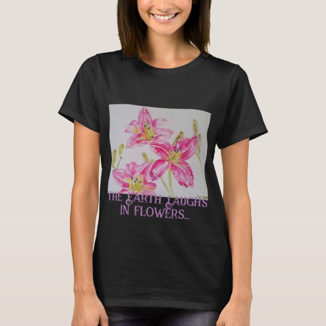 Camiseta La Tierra Rie En Flores Así Que Plantar Una Lirio  (Anverso)