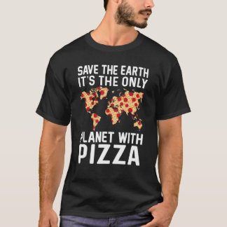 Camiseta La Tierra Segura Es El Único Planeta Con Pizza Piz