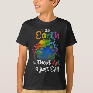 Camiseta La Tierra Sin Arte Es Sólo Arte Planetario Del Día