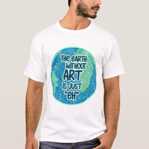 Camiseta La Tierra Sin Arte Es Sólo Eh