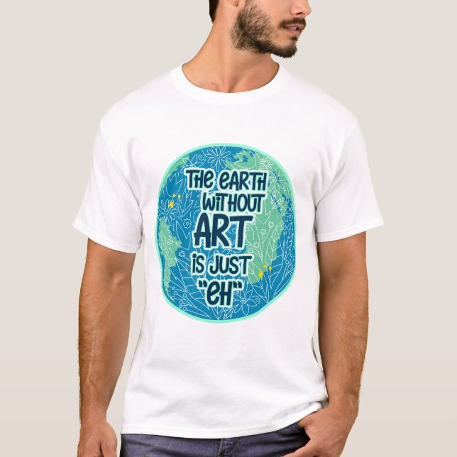Camiseta La Tierra Sin Arte Es Sólo Eh (Anverso)