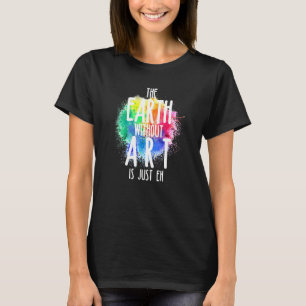 Camiseta La Tierra Sin Arte Es Sólo Eh 1