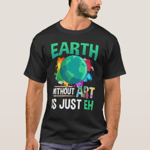 Camiseta La Tierra sin Arte es sólo la pintora divertida de