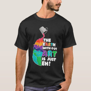 Camiseta La Tierra Sin Arte Es Sólo Un Funn De Planeta De C