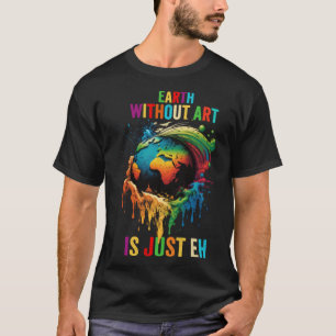 Camiseta La Tierra Sin Es Sólo Una Enseñanza De Pun Artista