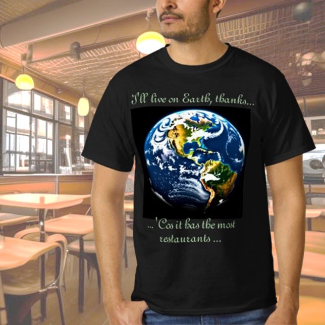Camiseta La Tierra tiene restaurantes... (Subido por el creador)