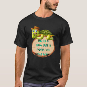 Camiseta La Tortuga Es Lenta Pero Combate Las Grandes Olas