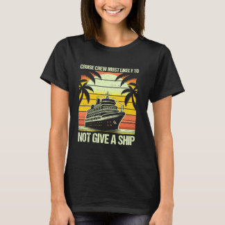 Camiseta La tripulación de crucero probablemente no dé un b