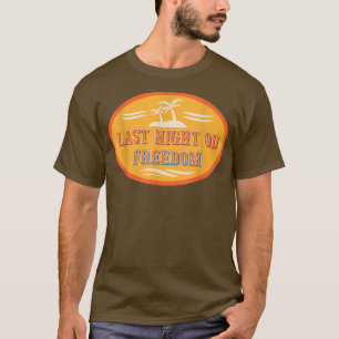 Camiseta La última noche de libertad divertida de hombres F