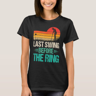 Camiseta La Última Swing Antes De Los Hombres De Golfista D
