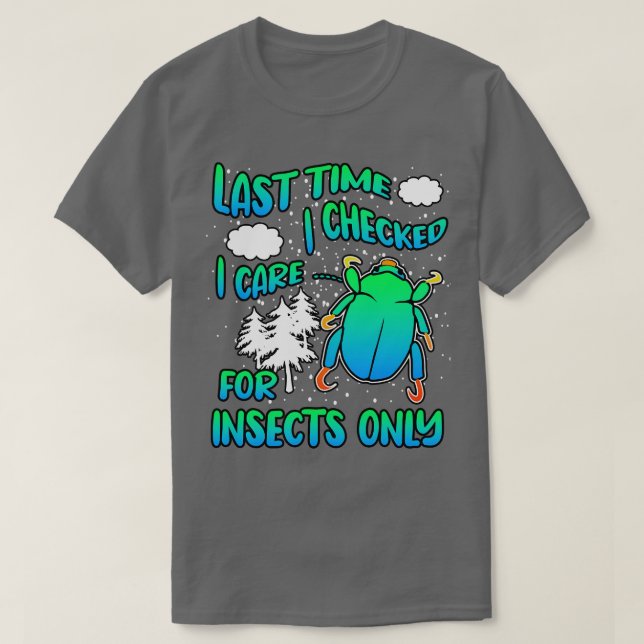 Camiseta La última vez que comprobé sólo para insectos (Diseño del anverso)