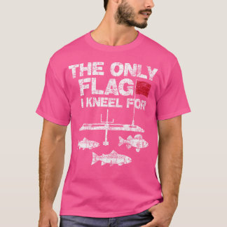 Camiseta La Única Bandera Que Arrojé Para El Pescador Fishe