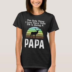 Camiseta La única cosa que amo más que los alces es ser un