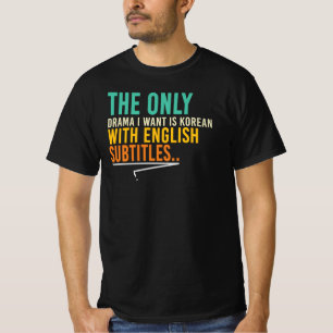 Camiseta La única drama que quiero es coreana