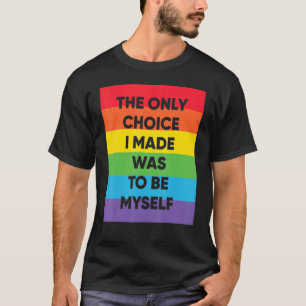 Camiseta La Única Elección Que Hice Fue Ser Lgbt Rainb