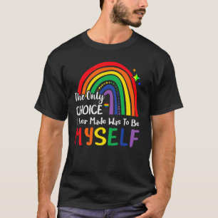 Camiseta La Única Elección Que Hice Fue Ser Mi Lg Arcoiris