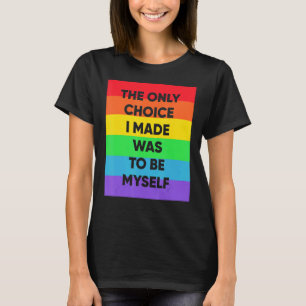 Camiseta La Única Elección Que Hice Fue Ser Mi Orgullo Lgbt