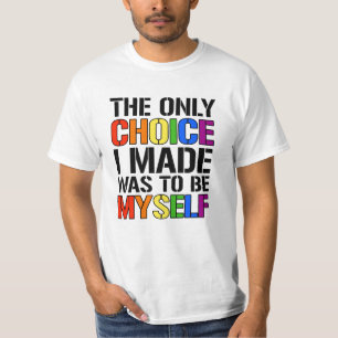 Camiseta La única elección que hice fue ser yo mismo