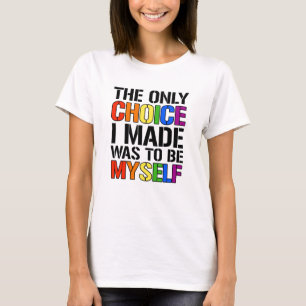 Camiseta La única elección que hice fue ser yo mismo