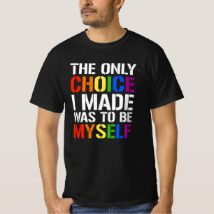 Camiseta La única elección que hice fue ser yo mismo