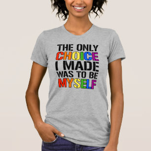 Camiseta La única elección que hice fue ser yo mismo