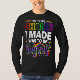 Camiseta La Única Elección Que Hice Fue Ser Yo Mismo