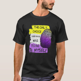 Camiseta La Única Elección Que Hice Fue Ser Yo Mismo Lgbt