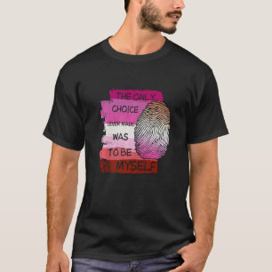 Camiseta La Única Elección Que Hice Fue Ser Yo Mismo Lgbt