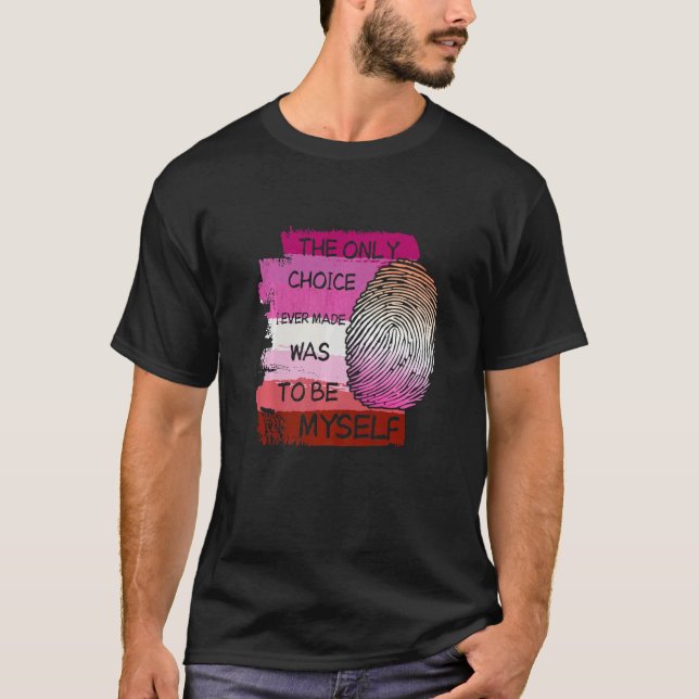 Camiseta La Única Elección Que Hice Fue Ser Yo Mismo Lgbt (Anverso)