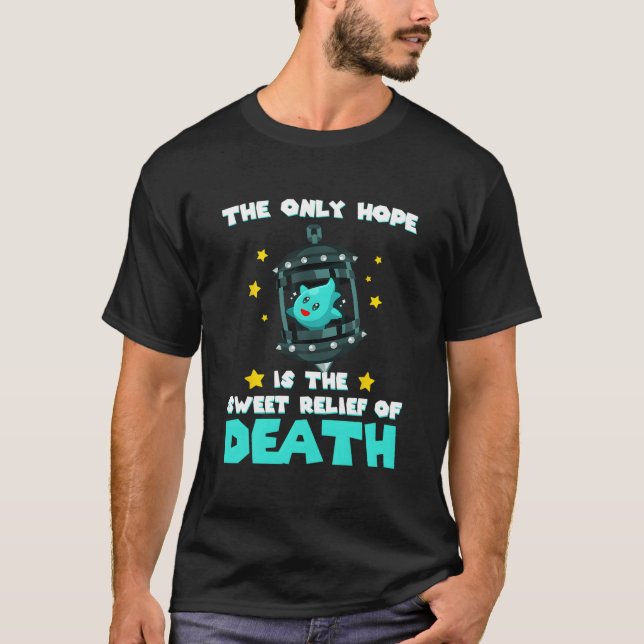 Camiseta La Única Esperanza Es El Dulce Alivio De La Muerte (Anverso)