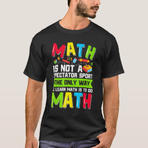 Camiseta La Única Manera De Aprender Matemáticas Es Hacer M