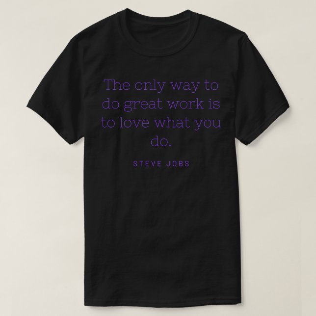 Camiseta La única manera de hacer un gran trabajo es amar l (Diseño del anverso)